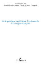 Couverture du livre « La linguistique systémique fonctionnelle et la langue française » de David Banks et Simon Eason et Janet Ormrod aux éditions Editions L'harmattan