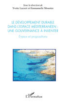 Couverture du livre « Le développement durable dans l'espace Méditerranéen : une gouvernance à inventer ; enjeux et propositions » de Yvette Lazzeri et Emmanuelle Moustier aux éditions Editions L'harmattan