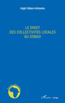 Couverture du livre « Le droit des collectivités locales au Congo » de Hygin Didace Amboulou aux éditions Editions L'harmattan