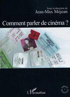 Couverture du livre « Comment parler de cinéma ? » de Jean-Max Mejean aux éditions Editions L'harmattan