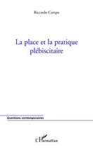Couverture du livre « La place et la pratique plébiscitaire » de Riccardo Campa aux éditions Editions L'harmattan