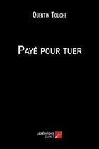 Couverture du livre « Payé pour tuer » de Quentin Touche aux éditions Editions Du Net