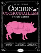Couverture du livre « Cochon et cochonailles ; tout l'art du lard ! » de Pierre-Louis Viel et Valery Drouet aux éditions Mango