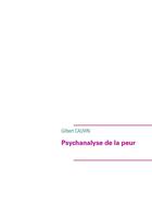 Couverture du livre « Psychanalyse de la peur » de Gilbert Cauvin aux éditions Books On Demand