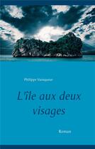 Couverture du livre « L'île aux deux visages » de Philippe Vainqueur aux éditions Books On Demand