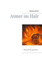 Couverture du livre « Aimer ou haïr » de Gérard Leduc aux éditions Books On Demand