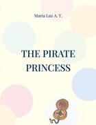Couverture du livre « The pirate princess » de Maria Luz A. T. aux éditions Books On Demand