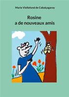 Couverture du livre « Rosine a de nouveaux amis » de Marie Viellefond De Cabalçagaray aux éditions Books On Demand