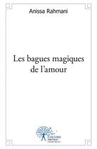 Couverture du livre « Les bagues magiques de l'amour » de Rahmani Anissa aux éditions Edilivre