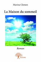 Couverture du livre « La maison du sommeil » de Marina Clemen aux éditions Edilivre