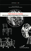 Couverture du livre « Poïétiques du design ; vers de nouveaux paradigmes de la conception ? » de Gwenaelle Bertrand et Maxime Favard aux éditions Editions L'harmattan