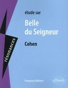 Couverture du livre « Étude sur Belle du Seigneur, Cohen » de Francoise Detharre aux éditions Ellipses