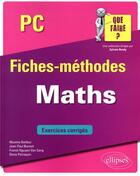 Couverture du livre « Maths ; PC/PC* ; fiches-méthodes; exercices corrigés » de Maxime Bailleul et Eric Petrequin et Jean-Paul Bonnet et Franck Nguyen Van Sang et Roberto Pinciroli aux éditions Ellipses