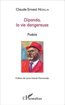 Couverture du livre « Dipanda la vie dangereuse » de Claude-Ernest Ndalla aux éditions L'harmattan