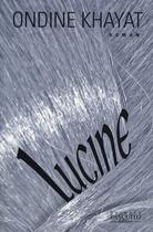 Couverture du livre « Lucine » de Ondine Khayat aux éditions Bernard Pascuito