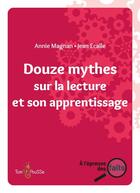 Couverture du livre « Douze mythes sur la lecture et son apprentissage » de Annie Magnan aux éditions Tom Pousse