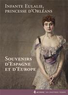 Couverture du livre « Souvenirs d'Espagne et d'Europe » de Eulalie De Bourbon aux éditions Lacurne