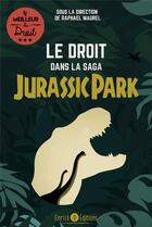 Couverture du livre « Le droit dans la saga Jurassic Park » de Raphael Maurel et Collectif aux éditions Enrick B.