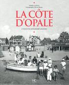 Couverture du livre « La Côte d'Opale à travers la carte postale ancienne » de Olivier Bouze et Isabelle Leclerc aux éditions Herve Chopin