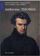 Couverture du livre « Ambroise thomas » de  aux éditions Bleu Nuit