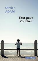 Couverture du livre « Tout peut s'oublier » de Olivier Adam aux éditions Libra Diffusio