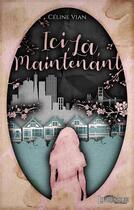 Couverture du livre « Ici, là, maintenant » de Celine Vian aux éditions Livresque