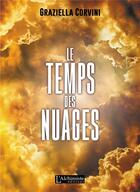 Couverture du livre « Le temps des nuages » de Corvini Graziella aux éditions L'alchimiste