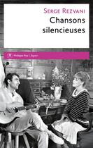 Couverture du livre « Chansons silencieuses » de Serge Rezvani aux éditions Philippe Rey