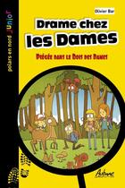 Couverture du livre « Drame chez les dames : Piégée dans le bois des dames » de Olivier Bar aux éditions Aubane