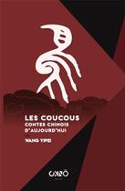 Couverture du livre « Les coucous : contes chinois d'aujourd'hui » de Yipei Wang aux éditions Okno Editions