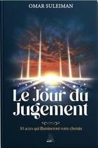 Couverture du livre « Le jour du jugement : 30 actes qui illumineront votre chemin » de Omar Suleiman aux éditions Muslim City