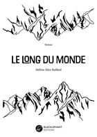 Couverture du livre « Le long du monde » de Helene Alice Bailleul aux éditions Blacklephant