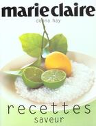 Couverture du livre « Marie Claire ; Recettes Saveurs » de Donna Hay aux éditions Marabout