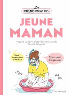 Couverture du livre « Les parents imparfaits ; jeune maman » de Candice Kornberg Anzel et Camille Skrzynski et Virginie Guedj aux éditions Marabout