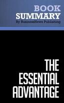 Couverture du livre « The Essential Advantage : Review and Analysis of Leinwand and Mainardi's Book » de Businessnews Publish aux éditions Business Book Summaries