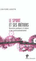 Couverture du livre « Le sport et ses métiers nouvelles pratiques et enjeux d'une professionnalisation » de Jean-Pierre Augustin aux éditions La Decouverte