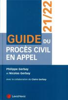 Couverture du livre « Guide du procès civil en appel ; 21/22 (5e édition) » de Nicolas Gerbay et Philippe Gerbay et Claire Gerbay aux éditions Lexisnexis