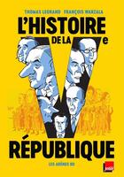 Couverture du livre « L'histoire de la Ve République » de Thomas Legrand et François Warzala aux éditions Les Arenes Bd
