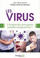 Couverture du livre « Les virus ; à l'origine des principales maladies d'aujourd'hui ? » de Jean-Marie Samori aux éditions Dauphin