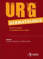 Couverture du livre « URG'dermatologie ; prise en charge et diagnostic par l'image » de Jerome Liotier et Christian Derancourt aux éditions Arnette