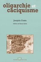Couverture du livre « Oligarchie et caciquisme » de Joaquin Costa aux éditions Rue D'ulm
