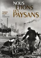 Couverture du livre « Nous étions des paysans » de Francois Kollar et Edouard Lynch aux éditions La Martiniere