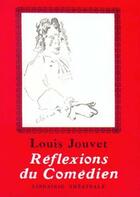 Couverture du livre « Reflexions du comedien » de Louis Jouvet aux éditions Librairie Theatrale
