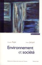 Couverture du livre « Environnement et société ; une analyse sociologique de la question environnementale » de Chantal Aspe et Marie Jacque aux éditions Maison Des Sciences De L'homme