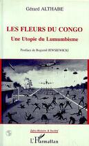 Couverture du livre « Les fleurs du Congo : Une utopie du Lumumbisme » de Gérard Althabe aux éditions L'harmattan