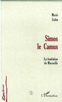 Couverture du livre « Simos le camus - la fondation de marseille » de Marie Liehn aux éditions L'harmattan