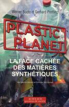 Couverture du livre « Plastic planet ; la face cachée des matières synthétiques » de Gerhard Pretting et Werner Boote aux éditions Actes Sud
