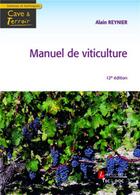 Couverture du livre « Manuel de viticulture (12e édition) » de Alain Reynier aux éditions Tec Et Doc