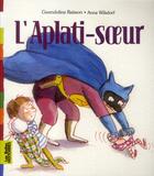 Couverture du livre « L'aplati-soeur » de Gwendoline Raisson et Anne Wilsdorf aux éditions Bayard Jeunesse