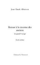 Couverture du livre « Retour a la caverne des anciens » de Albuisson J-C. aux éditions Editions Le Manuscrit